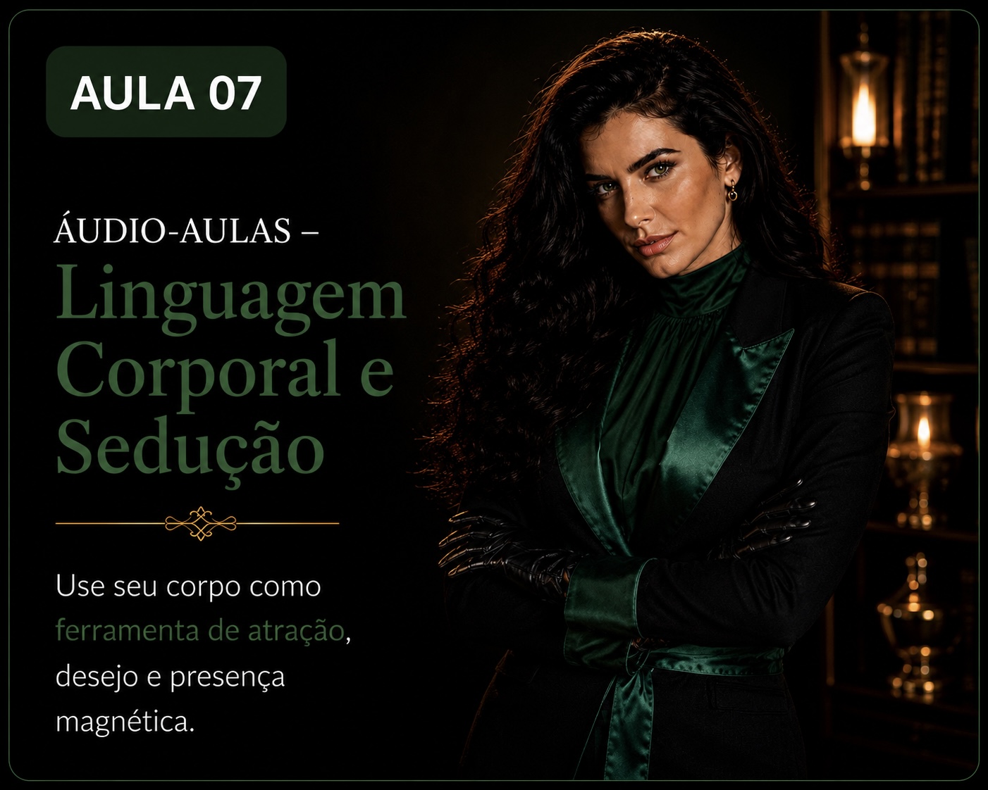 Aula 07 — Linguagem Corporal e Sedução