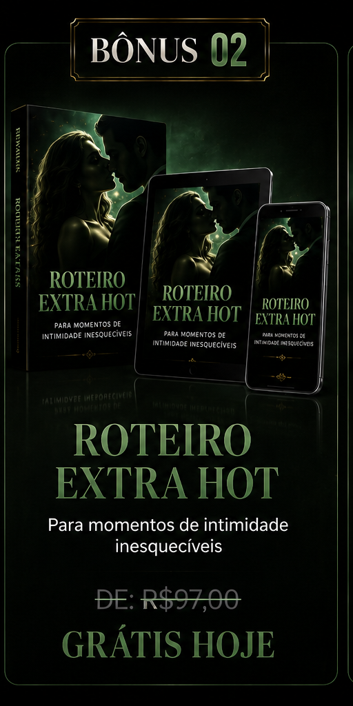 BÔNUS #02 — Roteiro Extra Hot